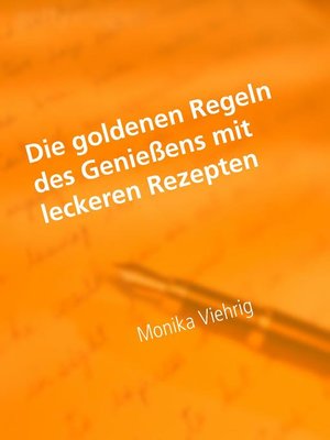 cover image of Die goldenen Regeln des Genießens mit leckeren Rezepten